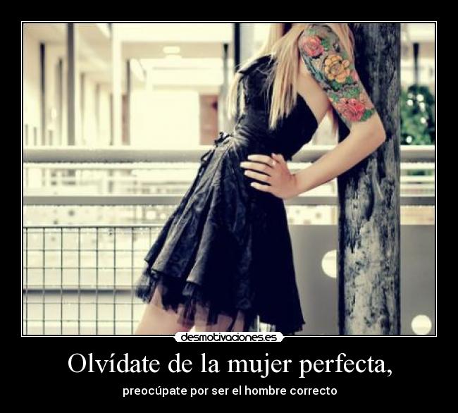 Olvídate de la mujer perfecta, - 