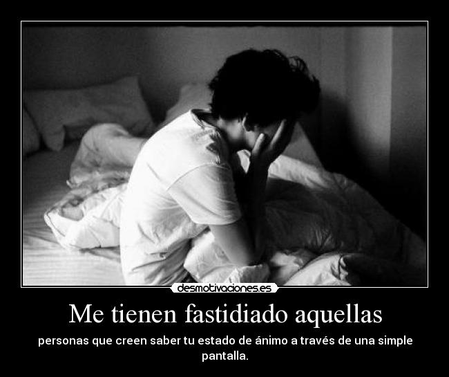 Me tienen fastidiado aquellas -