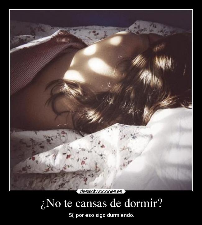 ¿No te cansas de dormir? - 