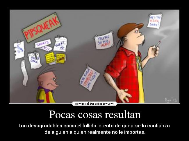 Pocas cosas resultan - 