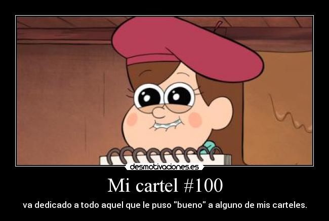 Mi cartel #100 - va dedicado a todo aquel que le puso bueno a alguno de mis carteles.