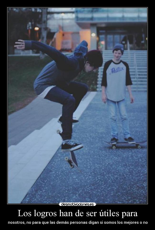 Los logros han de ser útiles para -