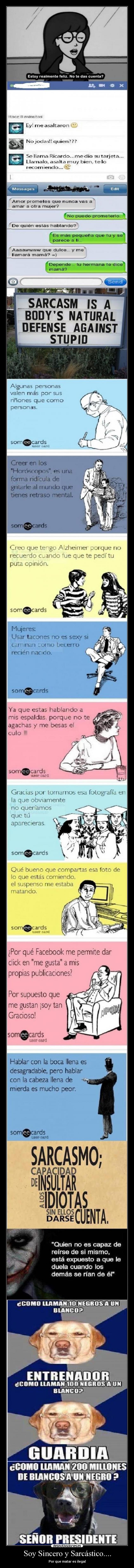 Soy Sincero y Sarcástico.... - 