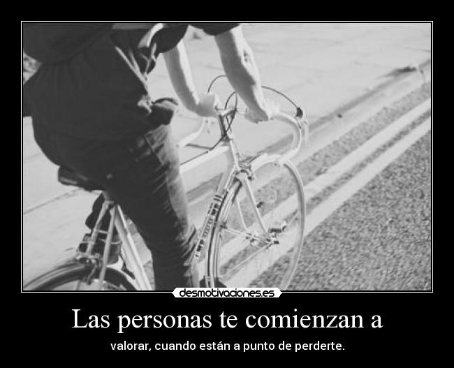 Las personas te comienzan a - 