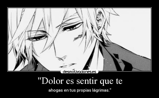 Dolor es sentir que te -