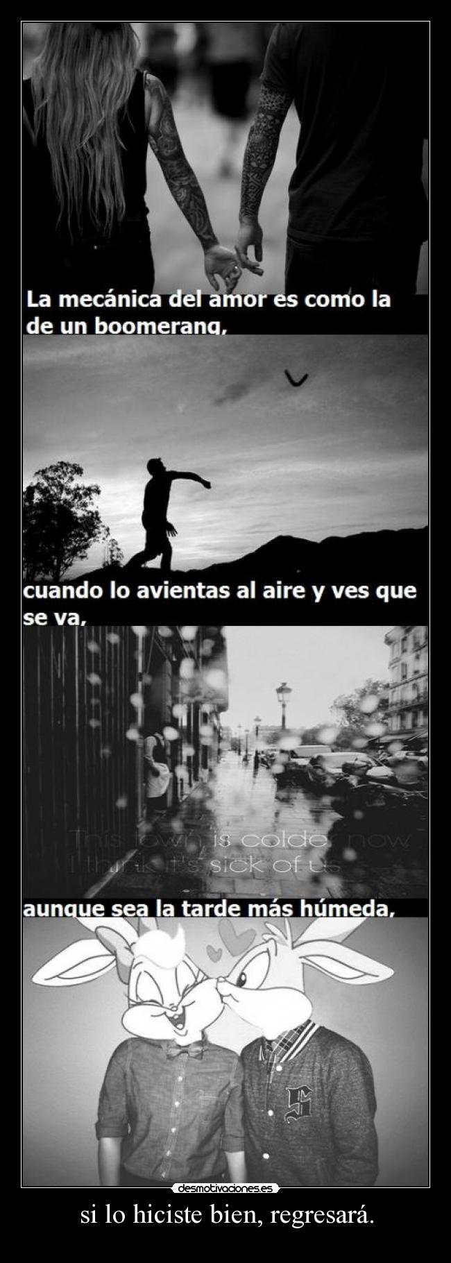 si lo hiciste bien, regresará. -