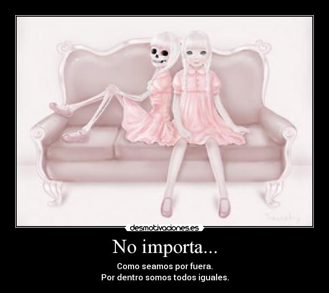 No importa... -