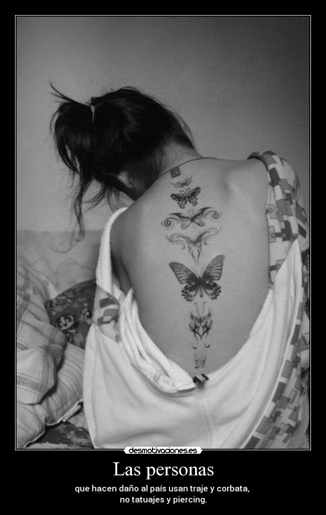 Las personas - que hacen daño al país usan traje y corbata,
no tatuajes y piercing.