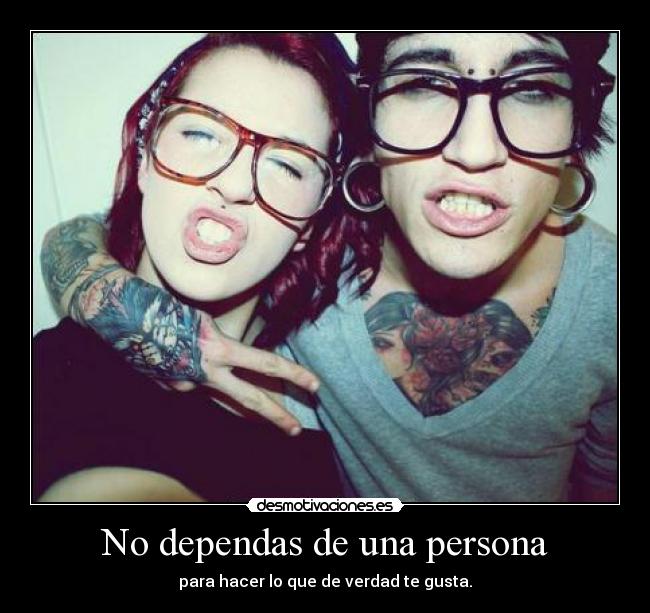 No dependas de una persona - para hacer lo que de verdad te gusta.