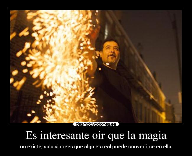 Es interesante oír que la magia - 