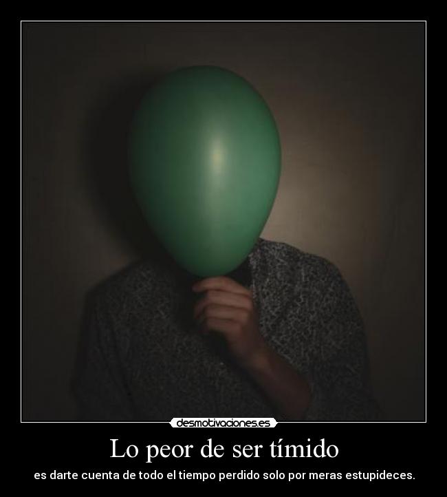 Lo peor de ser tímido -