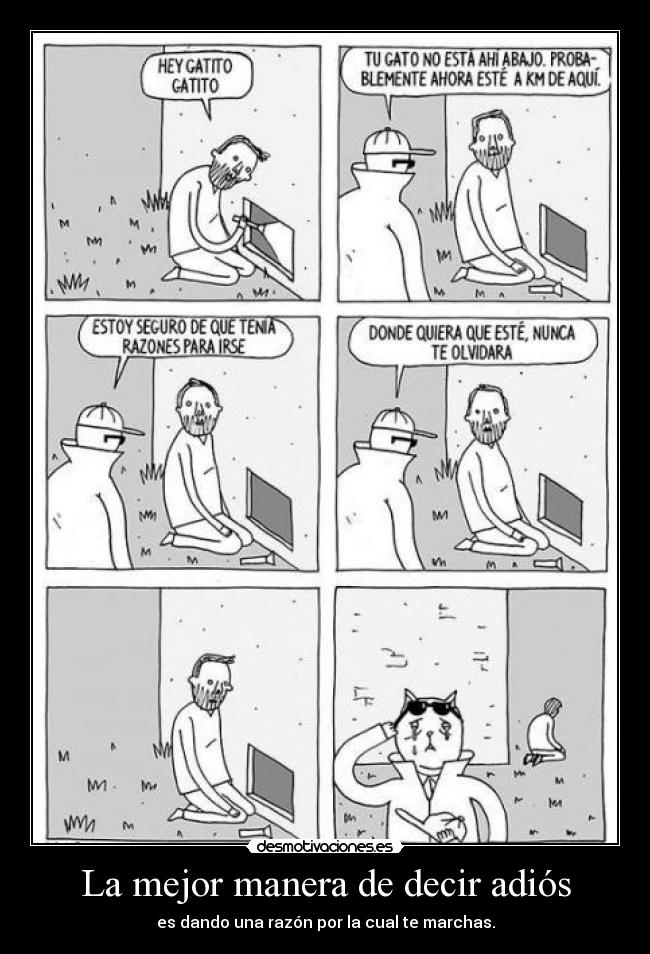 La mejor manera de decir adiós - es dando una razón por la cual te marchas.