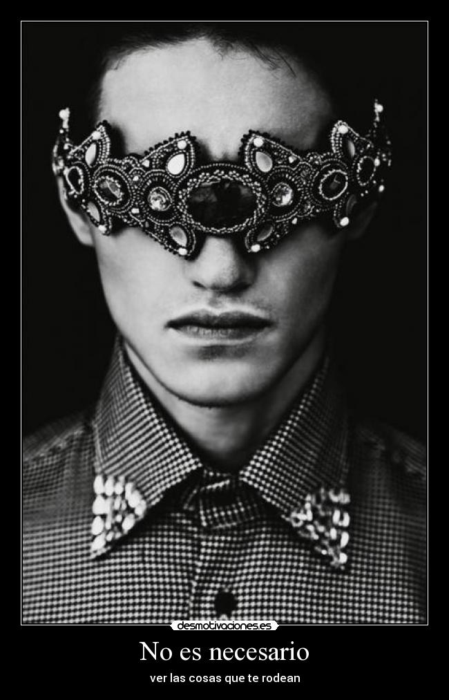 No es necesario - ver las cosas que te rodean