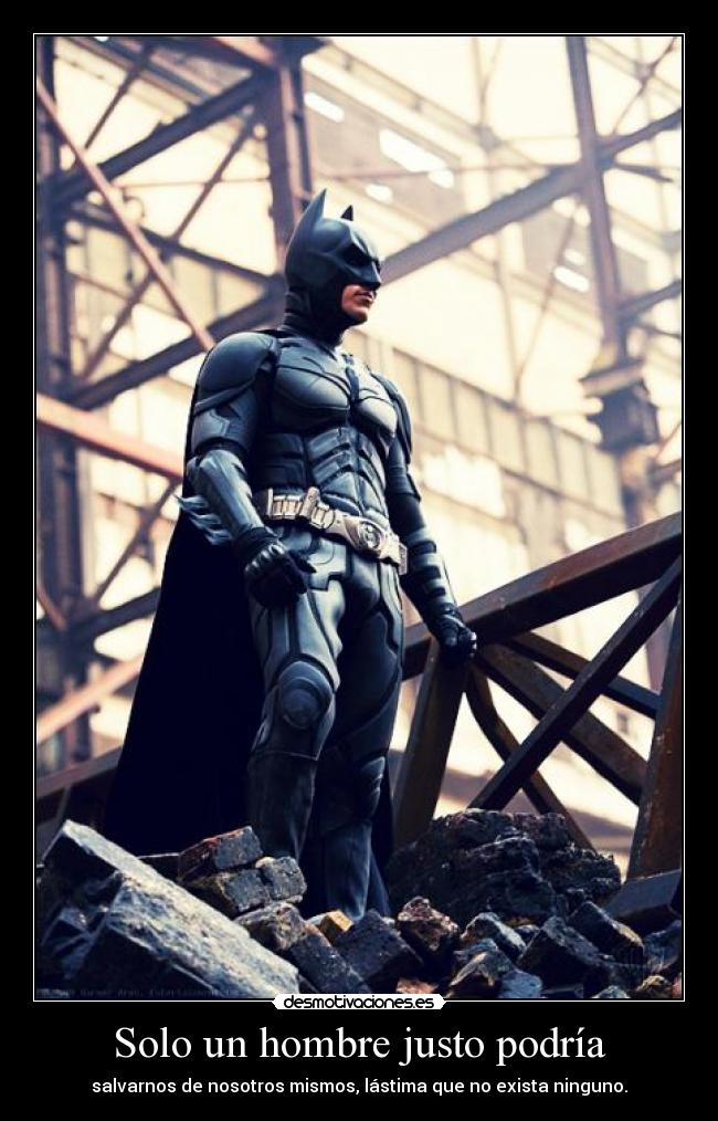 Solo un hombre justo podría -