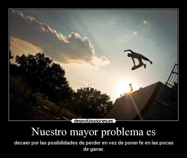 Nuestro mayor problema es - 