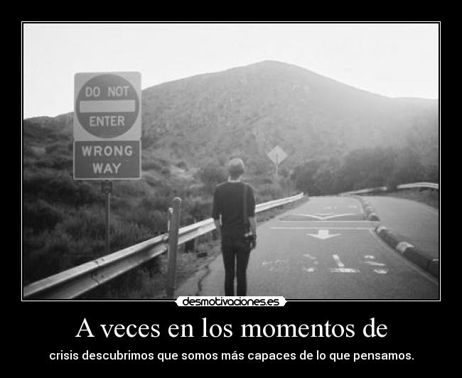 A veces en los momentos de -