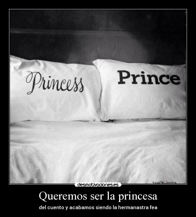 Queremos ser la princesa - del cuento y acabamos siendo la hermanastra fea