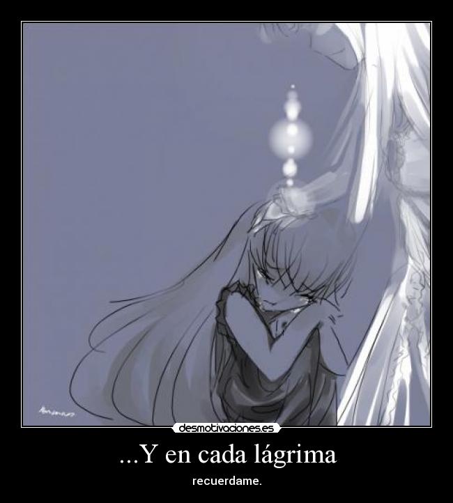 ...Y en cada lágrima -