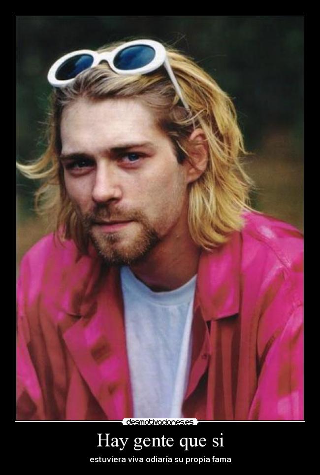 Hay gente que si - estuviera viva odiaría su propia fama