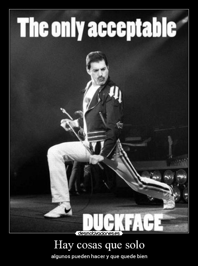 Hay cosas que solo - algunos pueden hacer y que quede bien