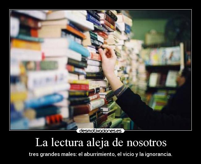 La lectura aleja de nosotros -