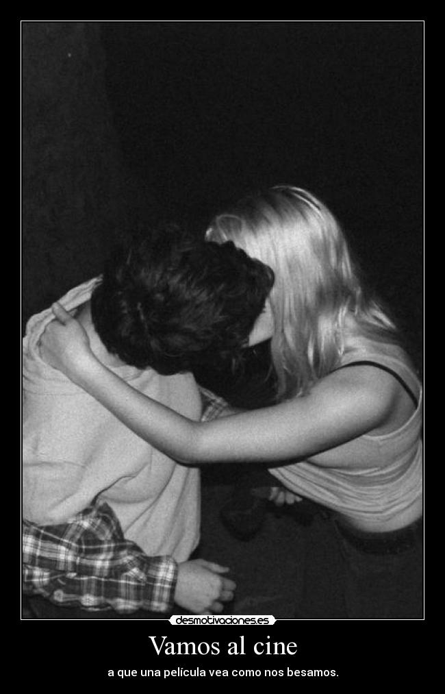 Vamos al cine - a que una película vea como nos besamos.