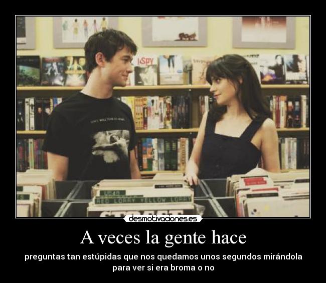 A veces la gente hace -