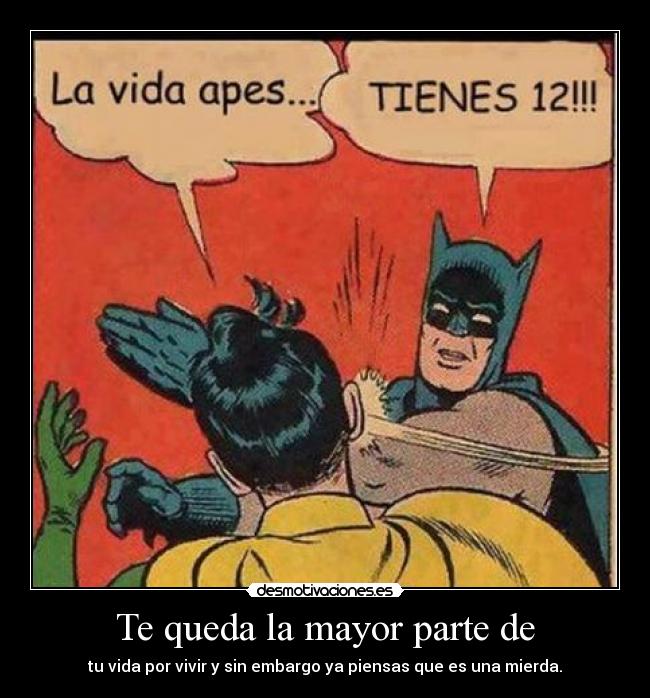 Te queda la mayor parte de -