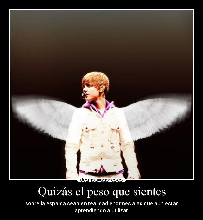 Quizás el peso que sientes -