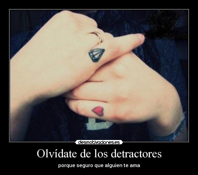 Olvídate de los detractores -