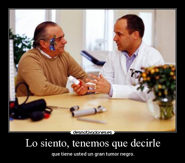 Lo siento, tenemos que decirle - 