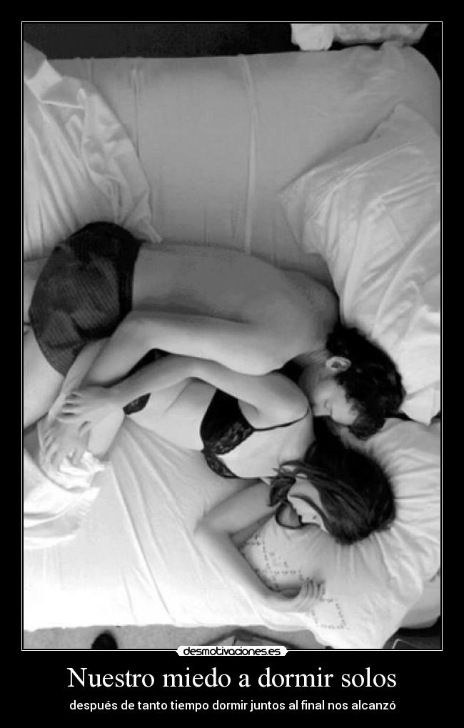 Nuestro miedo a dormir solos - después de tanto tiempo dormir juntos al final nos alcanzó