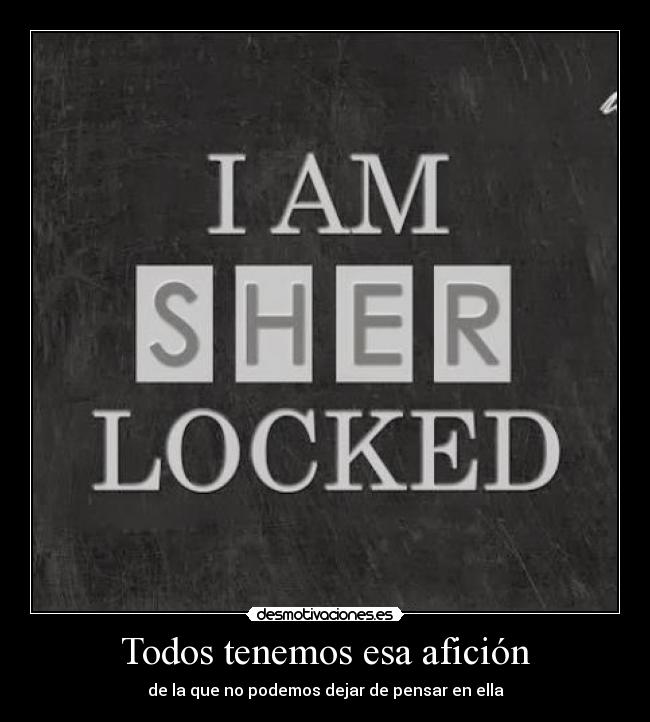 Todos tenemos esa afición -