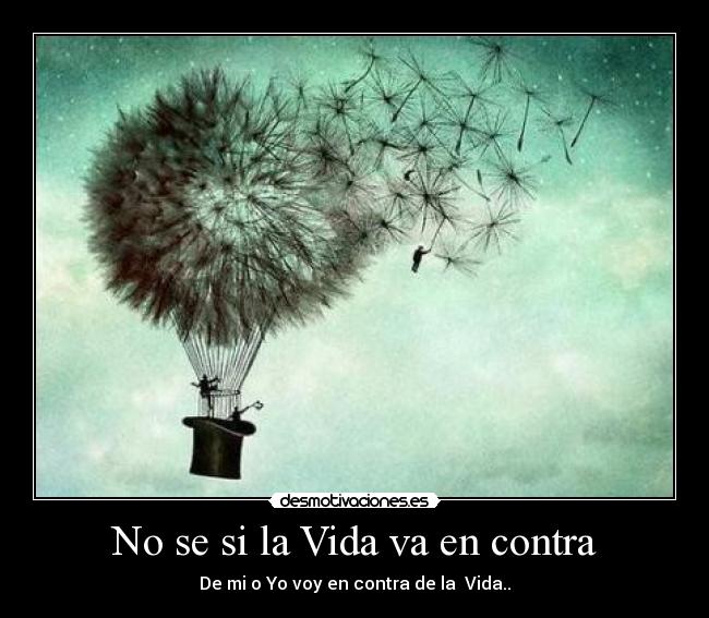 No se si la Vida va en contra - 