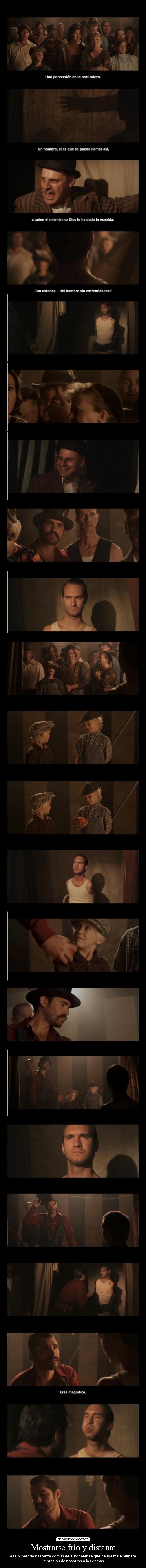 Mostrarse frío y distante - es un método bastante común de autodefensa que causa mala primera
impresión de nosotros a los demás