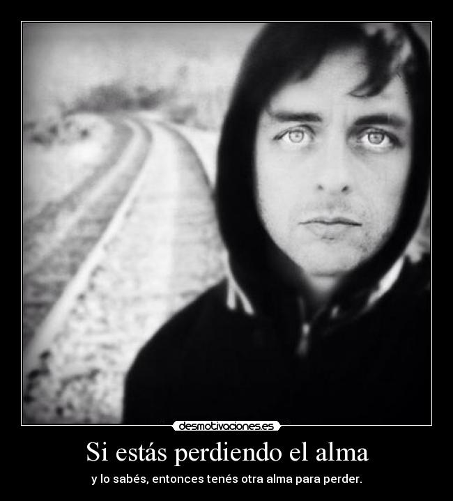 Si estás perdiendo el alma - 