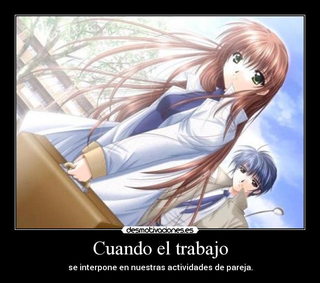 Cuando el trabajo - se interpone en nuestras actividades de pareja.