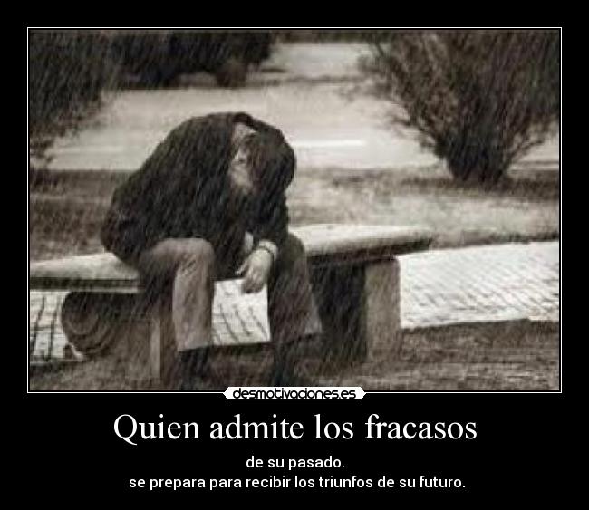 Quien admite los fracasos -