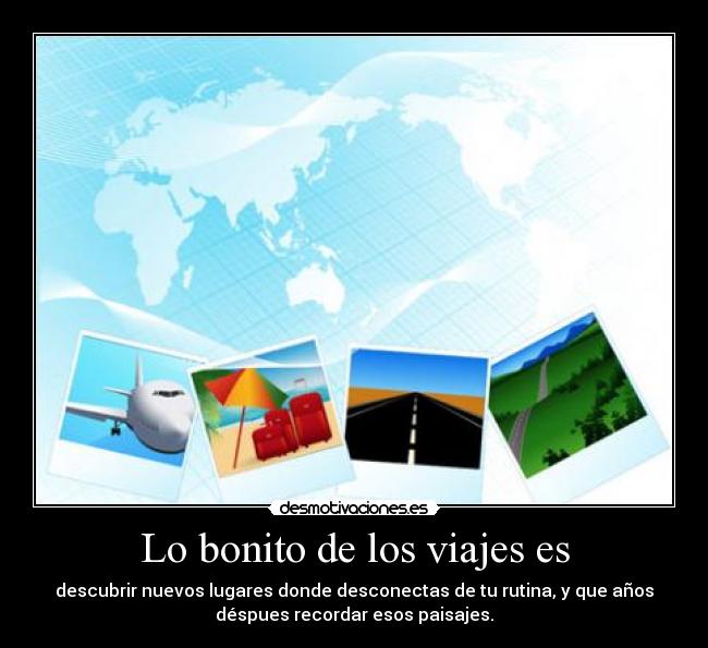 Lo bonito de los viajes es - 