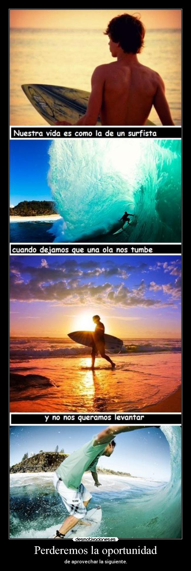 Perderemos la oportunidad - de aprovechar la siguiente.