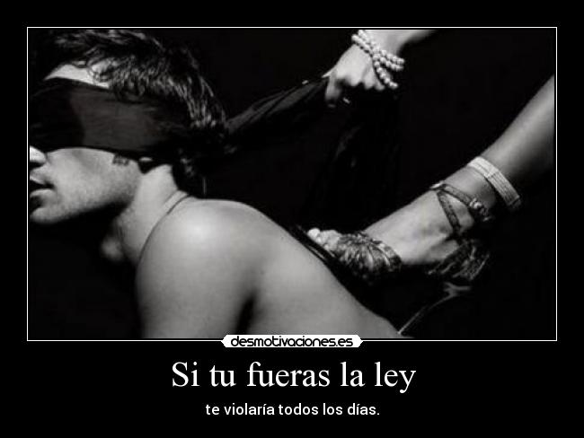 Si tu fueras la ley - 