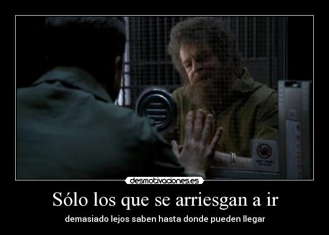 Sólo los que se arriesgan a ir -