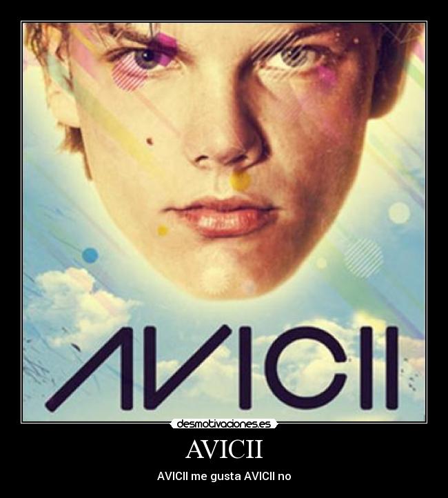 AVICII - AVICII me gusta AVICII no