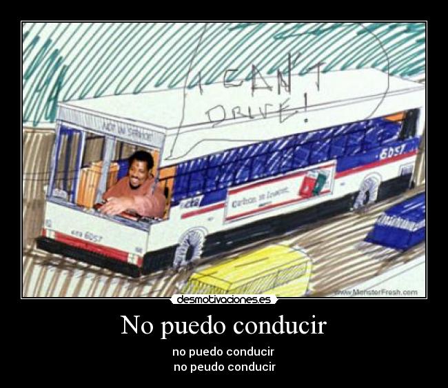 No puedo conducir - no puedo conducir
no peudo conducir