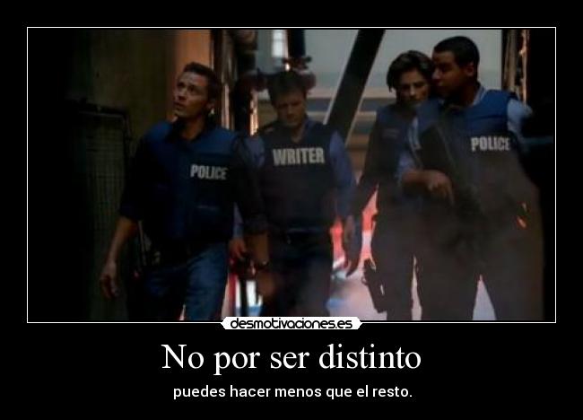 No por ser distinto - puedes hacer menos que el resto.