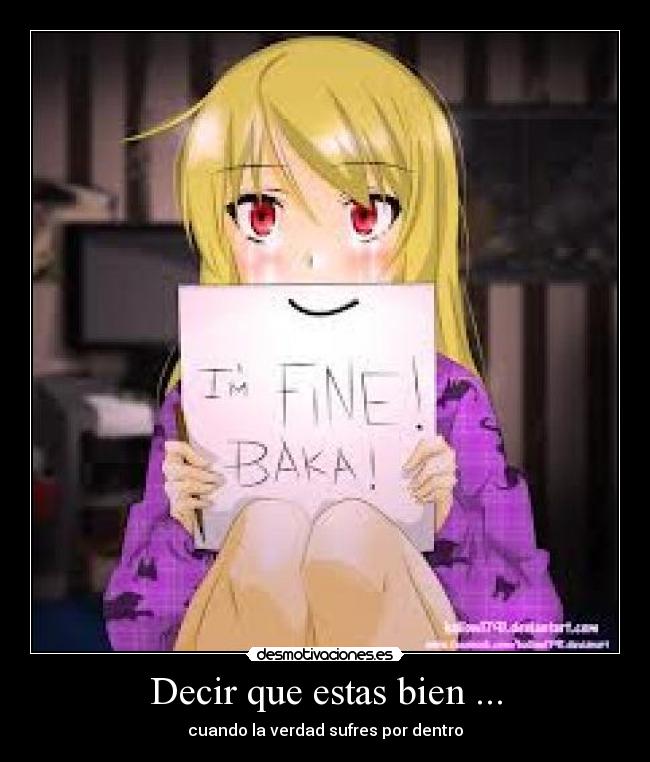 Decir que estas bien ... -