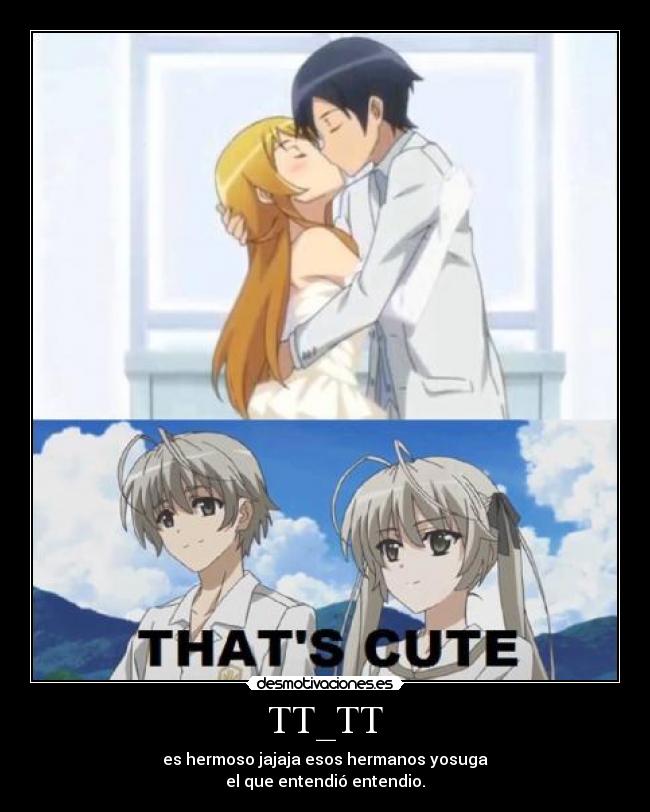 TT_TT - es hermoso jajaja esos hermanos yosuga
el que entendió entendio.
