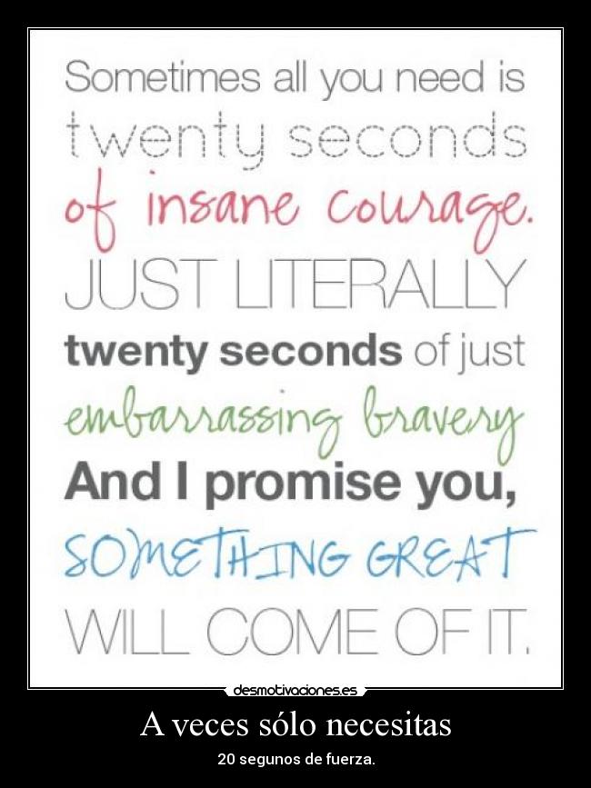 A veces sólo necesitas - 20 segunos de fuerza.