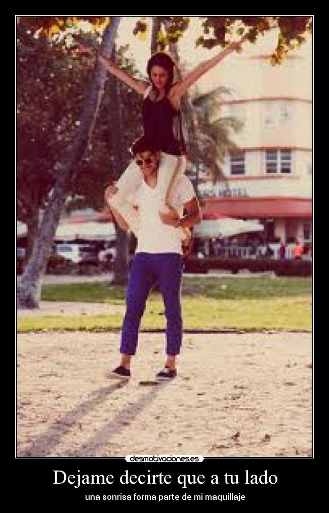 Dejame decirte que a tu lado - una sonrisa forma parte de mi maquillaje