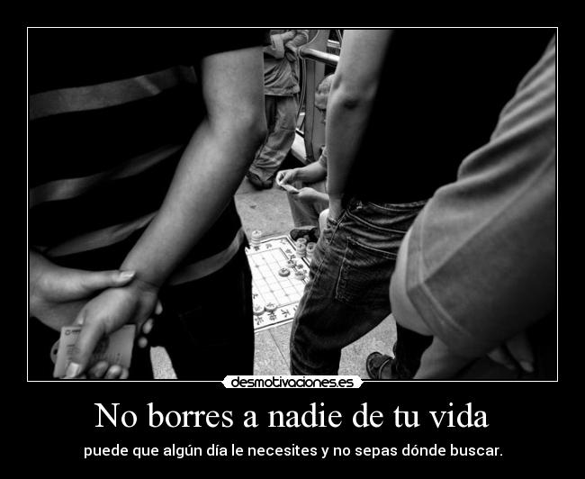 No borres a nadie de tu vida - 